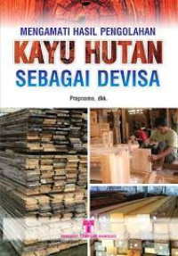 Image of Mengamati Hasil Pengolahan Kayu Hutan Sebagai Devisa