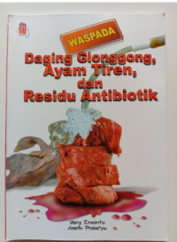Image of Waspada Daging Glonggong, Ayam Tiren, dan Residu Antibiotik
